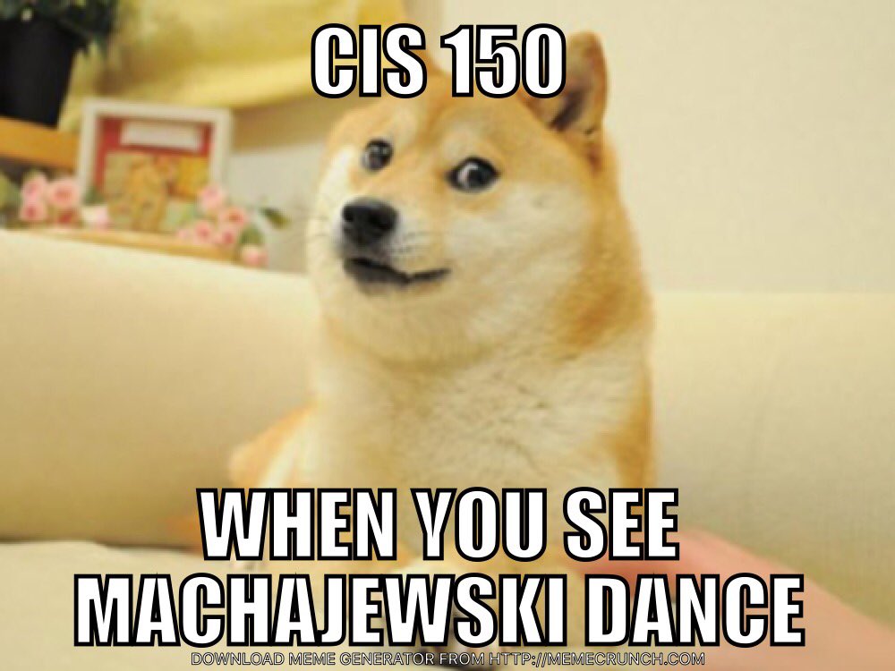 Meem: CIS150 when you see Machajewski dance - on the background of a surprised dog