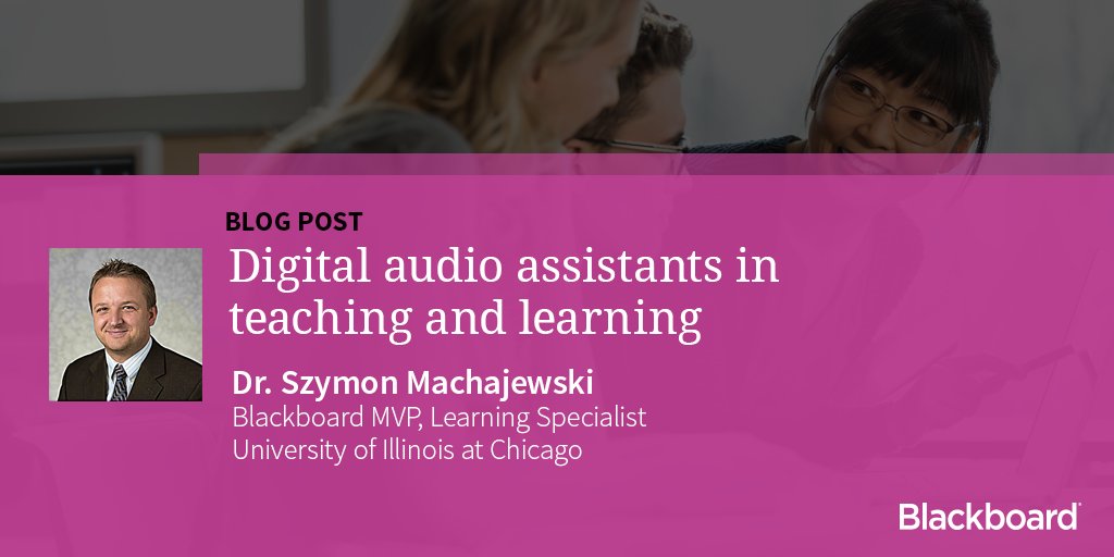 Blog post ad - Digital audio assistants in teaching and learning. Szymon Machajewski, Blackboard MVP